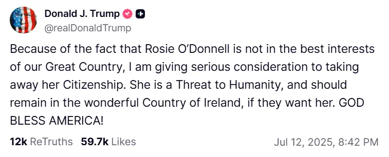 Trump Threatens to Revoke Rosie O’Donnell's Citizenship 2 President Trump threatens to revoke Rosie O’Donnell's citizenship with a post on Truth Social (Image Source: Truth Social @realDonaldTrump)