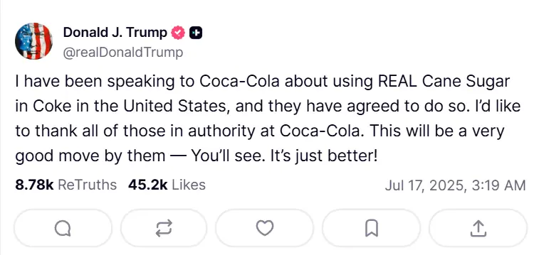 Trump says Coca-Cola Will Swap From Corn Syrup To Cane Sugar 1 President Trump announced that Coca-Cola will Switch to Cane Sugar in U.S. Bottles. (Image Source: TruthSocial @realDonaldTrump)